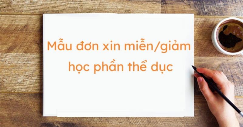 Đơn Xin Miễn Học Thể Dục: Mẫu Chuẩn và Hướng Dẫn Viết Chi Tiết